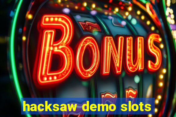 hacksaw demo slots